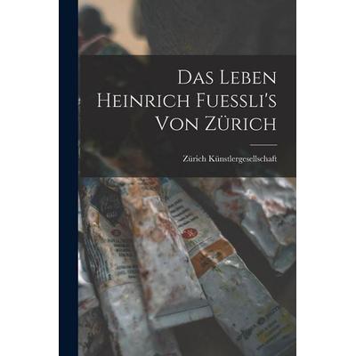 Das Leben Heinrich Fuessli's von Zürich, Taschenbuch von Künstlergesellschaft Zürich, Legare Street Press, 978-1-01-896177-4