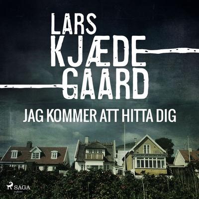 Jag kommer att hitta dig - Lars Kjædegaard, Audio, 9788728519004