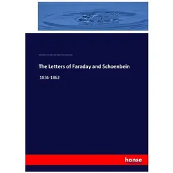 The Letters of Faraday and Schoenbein, Fachbücher von Michael Faraday, Georg Wilhelm August Kahlbaum, Francis Vernon Darbishire