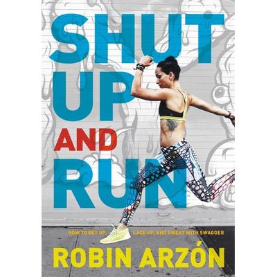 Shut Up and Run, Gebundene Ausgabe von Robin Arzon, Harper Collins (US), 978-0-06-244568-1