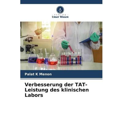 Verbesserung der TAT-Leistung des klinischen Labors, Taschenbuch von Palat K. Menon, Verlag Unser Wissen, 978-620-6-06631-6