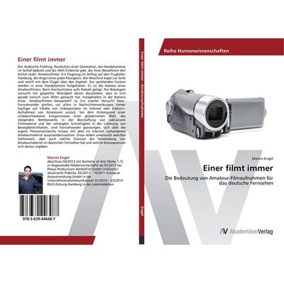 Einer filmt immer, Taschenbuch von Marvin Engel, AV Akademikerverlag, 978-3-639-44648-7