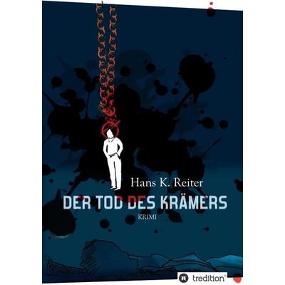 Der Tod des Krämers, Taschenbuch von Hans K. Reiter, Tredition, 978-3-8495-6909-9