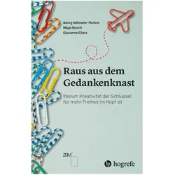 Raus aus dem Gedankenknast, Sachbücher von Maja Storch, Georg Adlmaier-Herbst, Giovanna Eilers