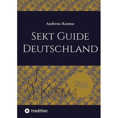 Sekt Guide Deutschland, Gebundene Ausgabe von Andreas Kosma, Tredition, 978-3-347-55646-1