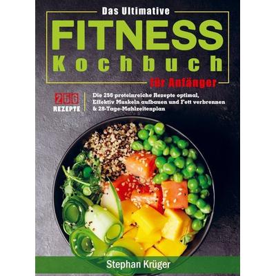 Das Ultimative Fitness Kochbuch für Anfänger, Taschenbuch von Stephan Krüger, Bookmundo Direct, 978-94-036-7459-9