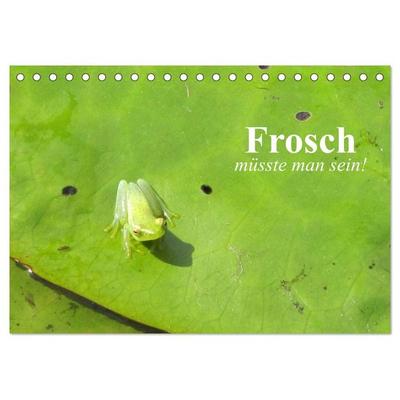 Frosch müsste man sein! (Tischkalender 2026 DIN A5 quer), CALVENDO Monatskalender