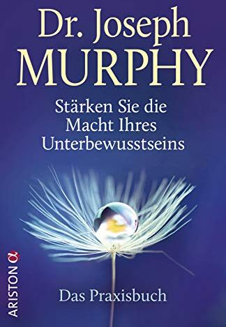 Joseph Murphy - Stärken Sie die Macht Ihres Unterbewusstseins: Das Praxisbuch - Preis vom 04.10.2026 03:51:26 h