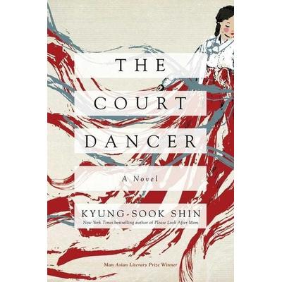 The Court Dancer, Taschenbuch von Kyung-Sook Shin, Pegasus Books, 978-1-64313-252-5