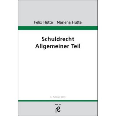 Schuldrecht Allgemeiner Teil, Taschenbuch von Marlena Hütte,Felix Hütte, Verlag Dr. Rolf Schmidt, 978-3-86651-096-8