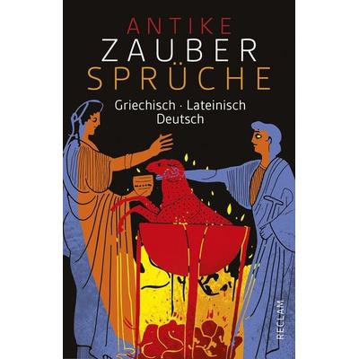 Antike Zaubersprüche. Griechisch/Lateinisch/Deutsch, Taschenbuch von , Reclam, Philipp, 978-3-15-019392-1