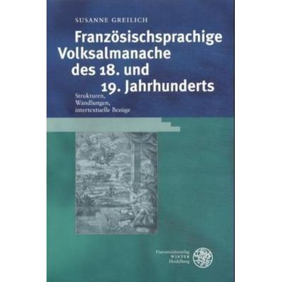 Greilich, S: Französischsprachige Volksalmanache des 18. und, Taschenbuch von Susanne Greilich, Universitätsverlag Winter GmbH Heidelberg,