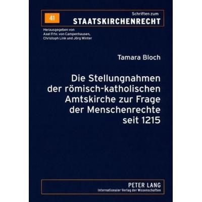 Die Stellungnahmen der roemisch-katholischen Amtskirche zur Frage der Menschenrechte seit 1215, Taschenbuch von Tamara Bloch, Peter Lang GmbH,