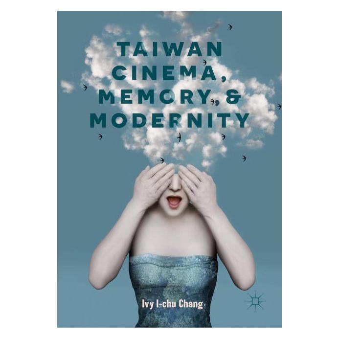 Springer Taiwan Cinema, Memory, and Modernity (Englisch, Hardcover, Ivy I-Chu Chang) (71873267)