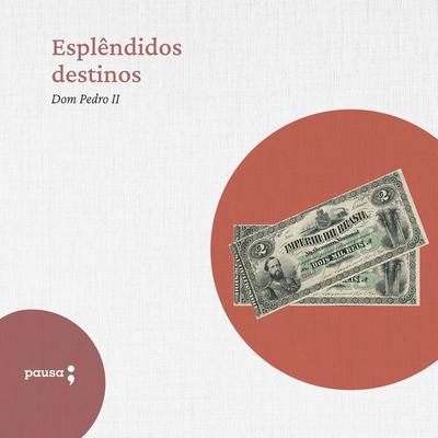 Esplêndidos destinos - discursos selecionados - D. Pedro II, Audio, 9786550703264