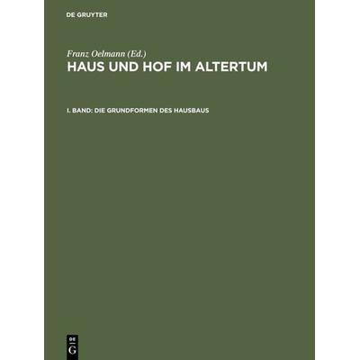 Die Grundformen des Hausbaus, Gebundene Ausgabe von Franz Oelmann, De Gruyter, 978-3-11-113259-4