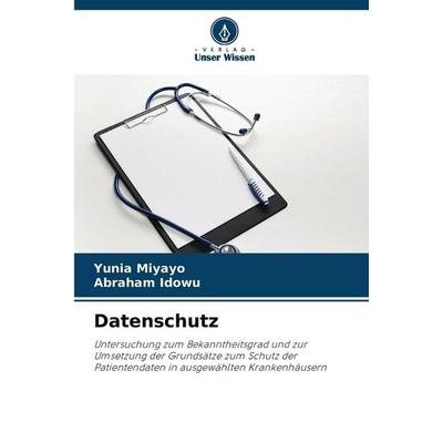 Datenschutz, Taschenbuch von Yunia Miyayo,Abraham Idowu, Verlag Unser Wissen, 978-620-9-88993-6