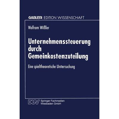 Unternehmenssteuerung durch Gemeinkostenzuteilung, Taschenbuch von Wolfram Wissler, Deutscher Universitätsverlag, 978-3-8244-6527-9