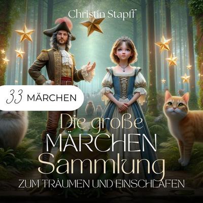 Die große Märchensammlung zum Träumen und Einschlafen - Christin Stapff, Audio, 9783989838536