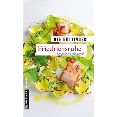 Friedrichsruhe, Taschenbuch von Ute Böttinger, Gmeiner-Verlag