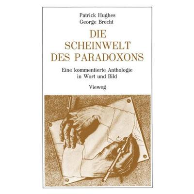 Die Scheinwelt des Paradoxons, Taschenbuch von Patrick Hughes,Georges Brecht, Vieweg & Teubner, 978-3-528-08379-3