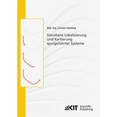 Simultane Lokalisierung und Kartierung spurgeführter Systeme, Taschenbuch von Carsten Hasberg, KIT Scientific Publishing, 978-3-86644-831-5