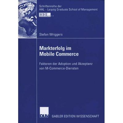 Markterfolg im Mobile Commerce, Taschenbuch von Stefan Wriggers, Deutscher Universitätsverlag, 978-3-8350-0091-9