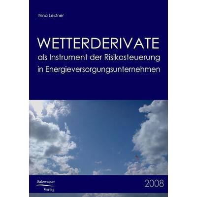 Wetterderivate als Instrument der Risikosteuerung in Energieversorgungsunternehmen, Taschenbuch von Nina Leistner, EHV Academicpress,