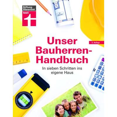 Unser Bauherren-Handbuch, Gebundene Ausgabe von Karl-Gerhard Haas,Rüdiger Krisch,Nadine Oberhuber,Karsten Meurer, Stiftung Warentest