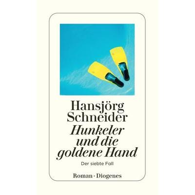 Hunkeler und die goldene Hand, Taschenbuch von Hansjörg Schneider, Diogenes, 978-3-257-24329-1
