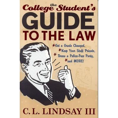 The College Student's Guide to the Law, Taschenbuch von C. L. Lindsay, Taylor Trade Publishing, 978-1-58979-089-6