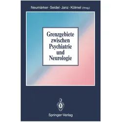 Grenzgebiete zwischen Psychiatrie und Neurologie, Fachbücher von H. W. Kölmel, K.-J. Neumärker, D. Janz, M. Seidel