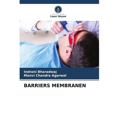 Barriers Membranen, Taschenbuch von Indrani Bharadwaj,Manvi Chandra Agarwal, Verlag Unser Wissen, 978-620-7-59468-9