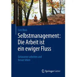 Selbstmanagement: Die Arbeit ist ein ewiger Fluss, Ratgeber von Lars Baus