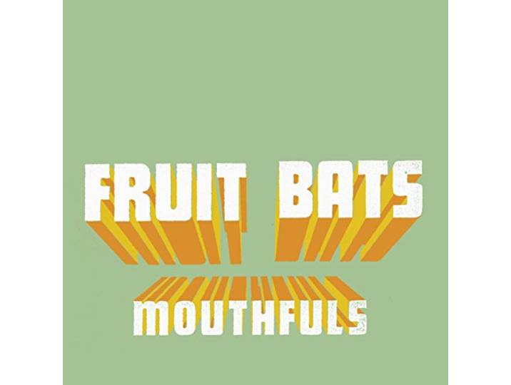 Fruit Bats - Mouthfuls