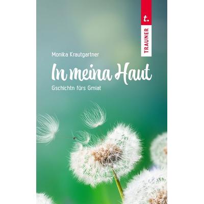 In meina Haut, Taschenbuch von Monika Krautgartner, Trauner, 978-3-99151-392-6