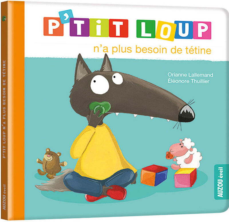 Mon album P'tit loup : P'tit loup n'a plus besoin de tétine - Auzou