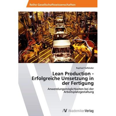 Lean Production - Erfolgreiche Umsetzung in der Fertigung, Taschenbuch von Raphael Farfeleder, AV Akademikerverlag, 978-3-639-38929-6