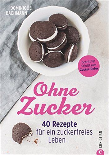 Dominique Bachmann - Ernährung ohne Zucker: Ohne Zucker. 40 Rezepte für ein zuckerfreies Leben. Ausgezuckert gesund und glücklich. Essen ohne Zucker – mit diesem Zuckerfrei-Buch. - Preis vom 30.09.2026 09:01:18 h