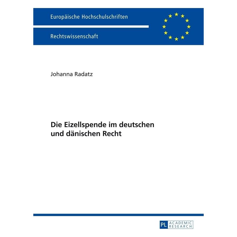 Peter Lang Die Eizellspende im deutschen und dänischen Recht (Deutsch, Softcover, Johanna Radatz) (56025916)