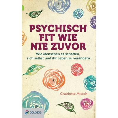 Psychisch fit wie nie zuvor, Taschenbuch von Charlotte Mitsch, Goldegg, 978-3-902903-72-3