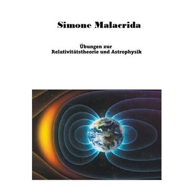 Übungen zur Relativitätstheorie und Astrophysik, Taschenbuch von Simone Malacrida, Simone Malacrida