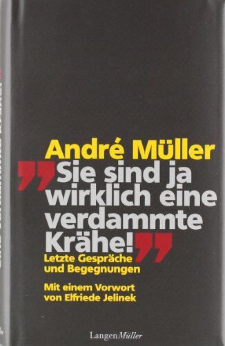 André Müller - Sie sind ja wirklich eine verdammte Krähe!: Letzte Gespräche und Begegnungen - Preis vom 06.10.2026 07:26:00 h