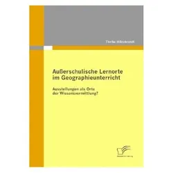 Ausserschulische Lernorte im Geographieunterricht - Ausstellungen als Orte der Wissensvermittlung?, Schulbücher von Thelke Hildebrandt