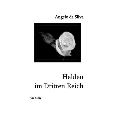 Helden im Dritten Reich, Taschenbuch von Angelo Da Silva, Can Corp. Printing Shop, 978-3-9811942-1-0