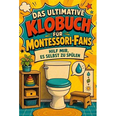 Das ultimative Klobuch für Montessori-Fans, Taschenbuch von Jonas Schröder, Tiptop, 978-3-696-10471-9