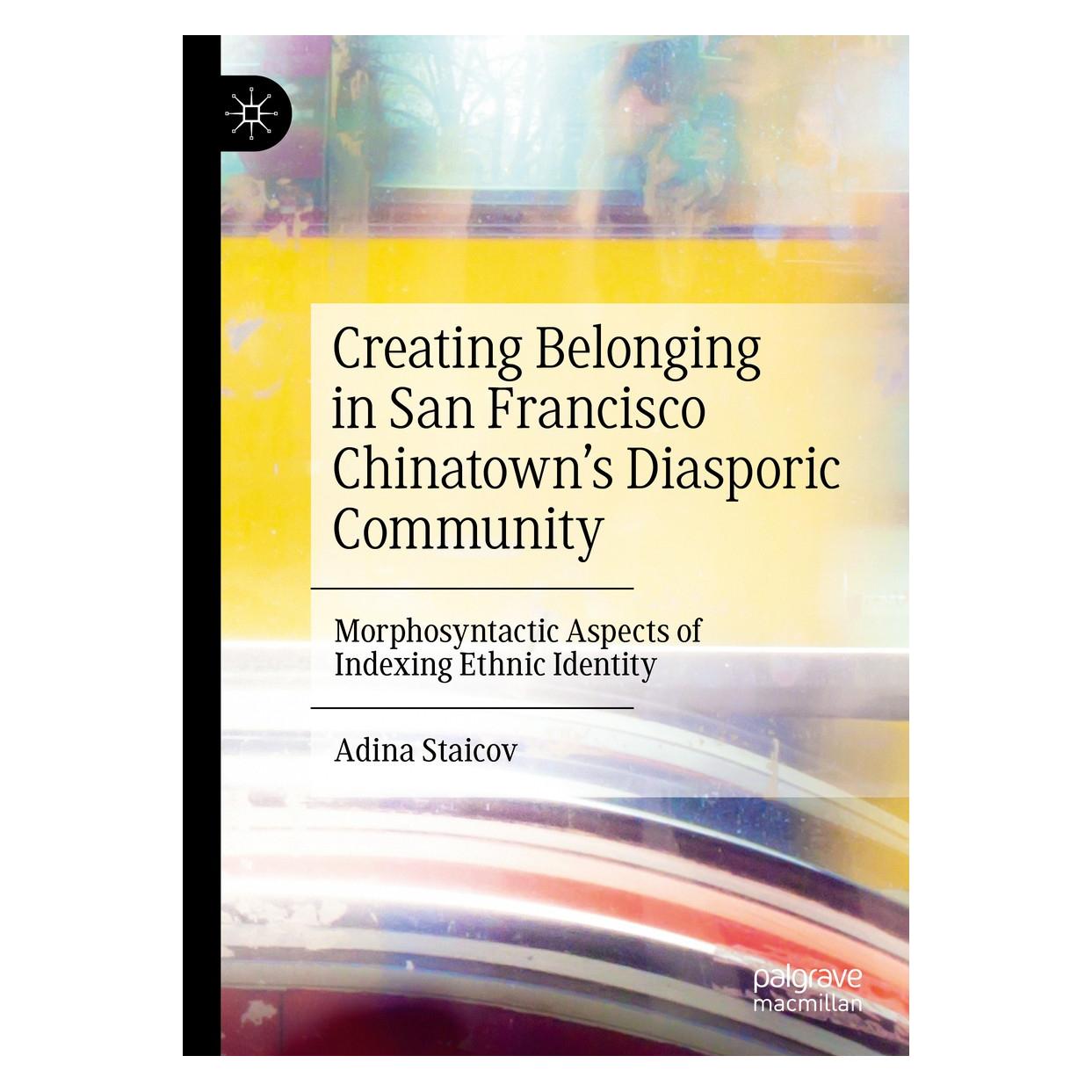 Springer Creating Belonging in San Francisco Chinatown's Diasporic Community (Englisch, Hardcover, Adina Staicov) (9783030249922)