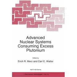 Advanced Nuclear Systems Consuming Excess Plutonium, Fachbücher von Carl E. Walter, E. R. Merz
