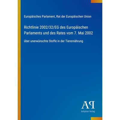 Richtlinie 2002/32/EG des Europäischen Parlaments und des Rates vom 7. Mai 2002, Taschenbuch von Europäisches Parlament,Rat der Europäischen Union,