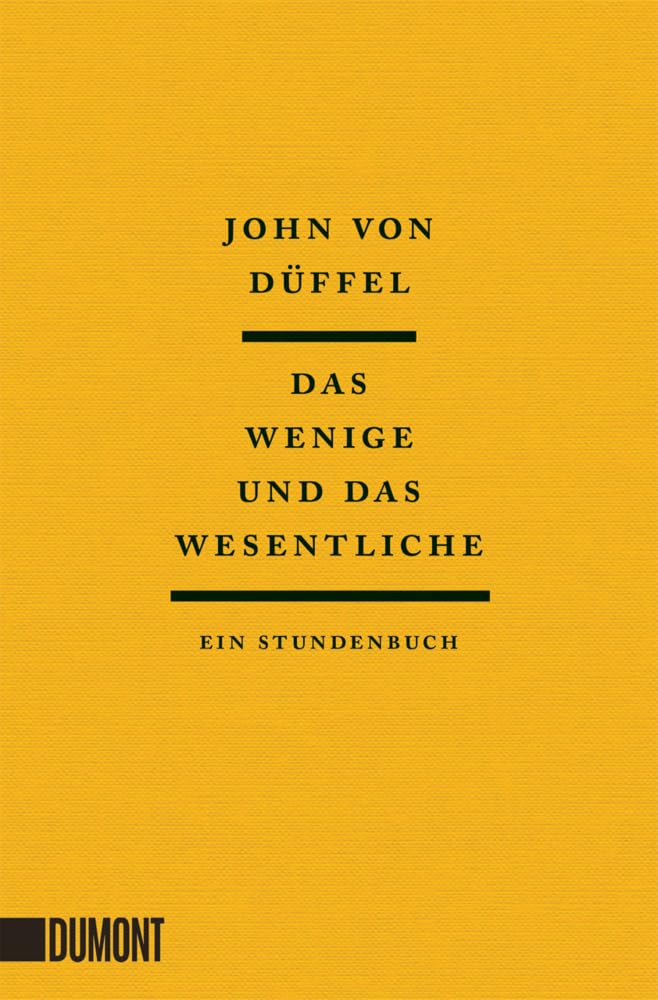 John Düffel - Das Wenige und das Wesentliche: Ein Stundenbuch - Preis vom 09.10.2026 07:28:09 h